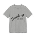 Speak up because sometimes others can't